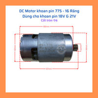 DC Motor 775 Nhông 16 Răng dùng cho máy khoan 18-21V