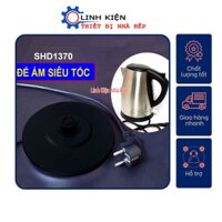 Đế ấm siêu tốc Sunhouse SHD1370 - Đế thay thế