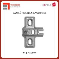 ĐẾ BẢN LỀ MINI HAFELE 311.01.076
