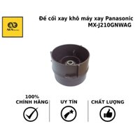 Đế cối xay khô máy xay Panasonic - MX-J210GNWAG