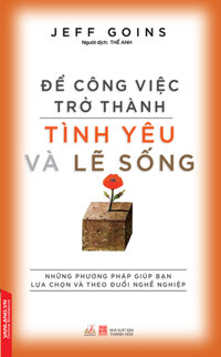 Để Công Việc Trở Thành Tình Yêu Và Lẽ Sống