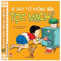 Để Em Luôn Ngoan Ngoãn - Vì Sao Tớ Không Nên Tọc Mạch? (Tái Bản 2019)