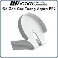 Đế gắn góc tường cho cảm biến Aqara FP2 - Hàng chính hãng, Đế cứng cáp lắp đặt gọn gàng