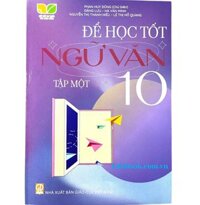 Để học tốt Ngữ văn lớp 10 tập 1 - Kết nối tri thức với cuộc sống