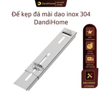 Đế kẹp đá mài dao DandiHome inox 304 gác bếp tiện lợi