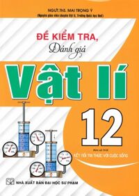 Đề Kiểm Tra, Đánh Giá Vật Lí 12 (Bám Sát SGK Kết Nối Tri Thức Với Cuộc Sống)