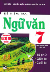 Đề Kiểm Tra Ngữ Văn 7 - 15 Phút - 1 Tiết - Học Kì (Theo Chương Trình GDPT Mới)