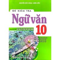 Đề Kiểm Tra Ngữ Văn Lớp 10  Dùng Kèm Sách Giáo Khoa Kết Nối Tri Thức Với Cuộc Sống - HA