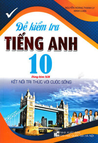 Đề Kiểm Tra Tiếng Anh 10 (Dùng Kèm SGK Kết Nối)