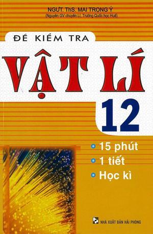 Đề kiểm tra vật lý 12, 15 phút, 1 tiết, học kỳ