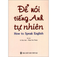 Để Nói Tiếng Anh Tự Nhiên How To Speak English