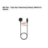 Đế Sạc - Cáp Sạc Samsung Galaxy Watch 6 40mm