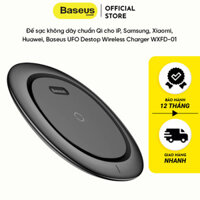 Đế sạc không dây chuẩn Qi cho iP, Samsung, Xiaomi, Huawei, Baseus UFO Destop Wireless Charger WXFD-01