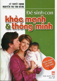 Để Sinh Con Khỏe Mạnh Và Thông Minh