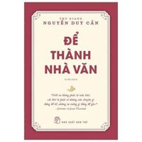 Để Thành Nhà Văn - In Lần Thứ 6