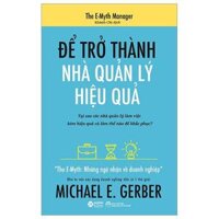 Để Trở Thành Nhà Quản Lý Hiệu Quả - The Emyth