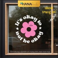 Decal Sticker Trang Trí Chữ Quote "It's Okay Not To Be Okay" Dán Trang Trí Kính, Cửa, Tường, Gương