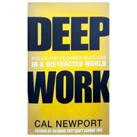 Deep Work Rules For Focused Success In A Distracted World