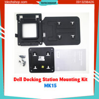 Dell Docking Station Mounting Kit - MK15 - Phụ kiện gắn Dock Dell WD19, WD19TB, WD19DC, WD22TB4 vào màn hình