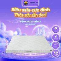 Đệm cao su Liên Á L'a Dome Grey dày 10cm