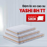 Đệm lò xo cao su Yashi 8H TT – Mẫu mã thời thượng 2024