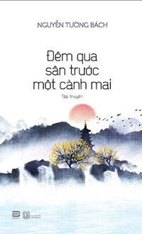 Đêm Qua Sân Trước Một Cành Mai (Tái Bản 2021)