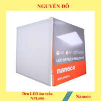 Đèn LED âm trần 600x600 Nanoco NPL60606/NPL60604/NPL60603,với công suất 40W sáng mạnh mẽ và hiệu quả. Shop Nguyễn Đô