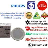 Đèn Led downlight âm trần lỗ cắt 105 philips 7W Essential 44082