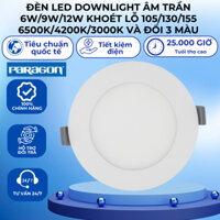Đèn led downlight âm trần tròn Paragon 6W/9W/12W khoét lỗ 105/130/155 6500K/4200K/3000K và đổi 3 màu 3 chế độ