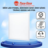 Đèn LED Panel 600x600 50W Rạng Đông Ánh sáng trắng 6500K loại dày mã P06