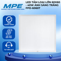 Đèn Led Panel 600x600 MPE Tích hợp Driver 40W MPE ánh sáng trắng 6500K FPD-6060T