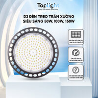 Đèn Led treo trần xưởng cao cấp siêu sáng 100w, 150w, 200w.  Bảo hành 2 năm có VAT.  Đèn Led UFO Chính Hãng TopLight