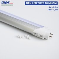 Đèn LED tuýp T8 nhôm 0,6m 1m2 (9w 18w) ENA Vietnam ánh sáng trắng, trung tính, vàng