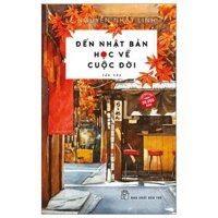 Đến Nhật Bản Học Về Cuộc Đời 2022