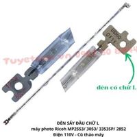 ĐÈN SẤY ĐẦU CHỮ L máy photo Ricoh MP2553/ 3053/ 3353SP/ 2852 Điện 110V                         &nbsp(&nbspCũ tháo máy&nbsp)