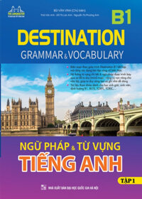 Destination B1 - Ngữ Pháp Và Từ Vựng Tiếng Anh - Tập 1MT