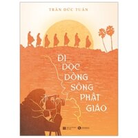 Đi Dọc Dòng Sông Phật Giáo