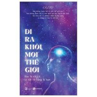 Đi Ra Khỏi Mọi Thế Giới Bạn Là Tất Cả Và Tất Cả Cũng Là Bạn