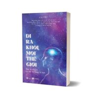 Đi Ra Khỏi Mọi Thế Giới Bạn Là Tất Cả Và Tất Cả Cũng Là Bạn