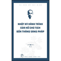 Di sản Hồ Chí Minh. Nhật ký hành trình của Hồ Chủ tịch  Bốn tháng sang Pháp