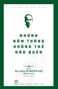 Di Sản Hồ Chí Minh - Những Năm Tháng Không Thể Nào Quên