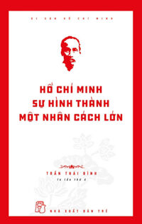 Di Sản Hồ Chí Minh - Sự Hình Thành Một Nhân Cách Lớn