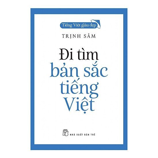 Đi tìm bản sắc tiếng Việt - Trịnh Sâm
