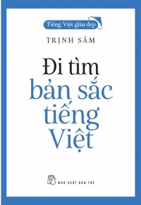 Đi tìm Bản Sắc Tiếng Việt