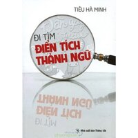 Đi Tìm Điển Tích Thành Ngữ tặng kèm 1 bookmark hình ngẫu nhiên