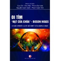 Đi Tìm “Hạt Của Chúa" - Boson Higgs