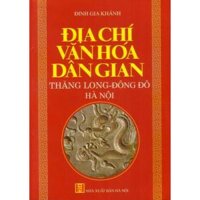 Địa chí văn hóa dân gian Thăng Long - Đông Đô - Hà Nội