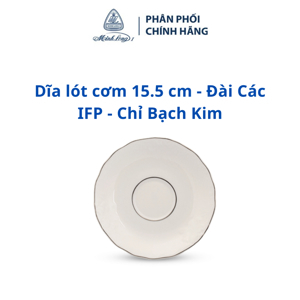 Dĩa lót chén 15.5 cm – Đài Các – Chỉ Bạch Kim