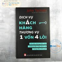 Dịch Vụ Khách Hàng - Thương Vụ 1 Vốn 4 Lời Bí Mật Thăng Tiến Của Những Bậc Thầy Dịch Vụ Hàng Đầu Thế Giới