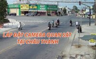 Dịch Vụ Lắp Đặt Camera Quan Sát Tại Châu Thành – Uy Tín, Nhanh Chóng, Giá Tốt
